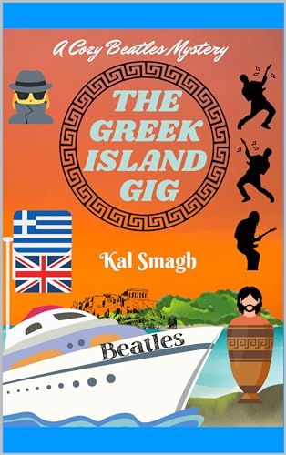 The Greek Island Gig: An action packed humorous Cozy Beatles Mystery (A Cozy Beatles Mystery Series Book 6) (English Edition)