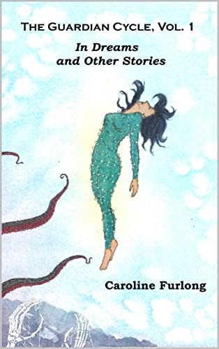 The Guardian Cycle, Vol.1: In Dreams and Other Stories (English Edition)