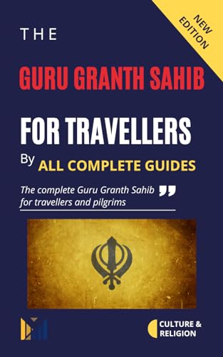 The Guru Granth Sahib for Travellers: The Complete Guru Granth Sahib for Travellers and Pilgrims (English Edition)