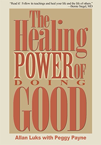 The Healing Power of Doing Good: The Health and Spiritual Benefits of Helping Others (English Edition)