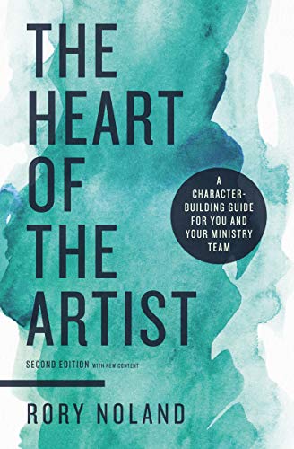 The Heart of the Artist, Second Edition: A Character-Building Guide for You and Your Ministry Team (English Edition)