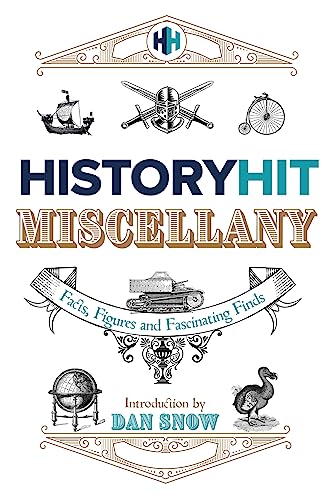 The History Hit Miscellany of Facts, Figures and Fascinating Finds introduced by Dan Snow (English Edition)