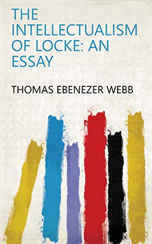 The Intellectualism of Locke: An Essay (English Edition)