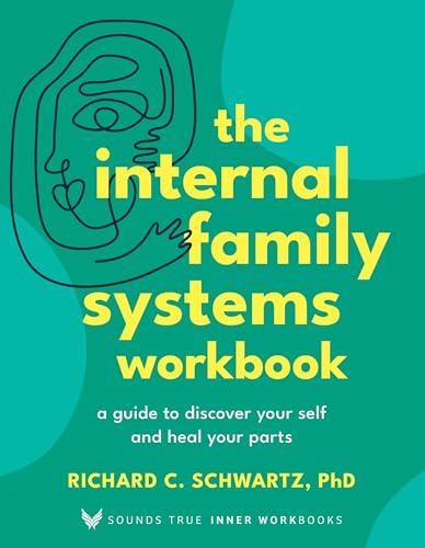 The Internal Family Systems Workbook: A Guide to Discover Your Self and Heal Your Parts (Sounds True Inner Workbooks) (English Edition)