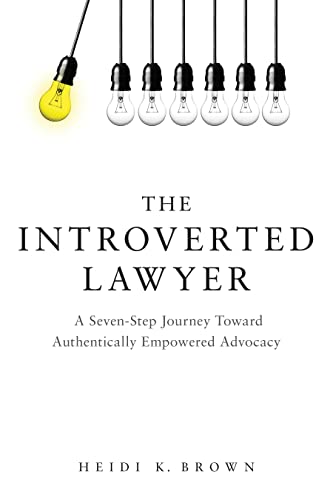 The Introverted Lawyer: A Seven-Step Journey Toward Authentically Empowered Advocacy (English Edition)