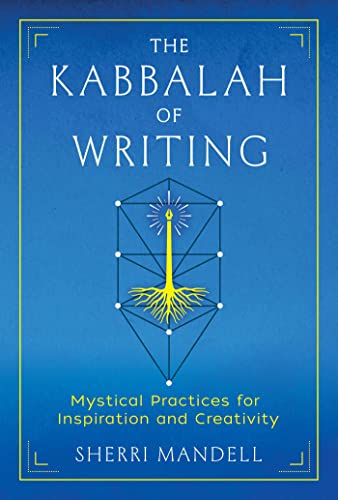 The Kabbalah of Writing: Mystical Practices for Inspiration and Creativity (English Edition)