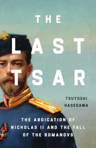 The Last Tsar: The Abdication of Nicholas II and the Fall of the Romanovs (English Edition)