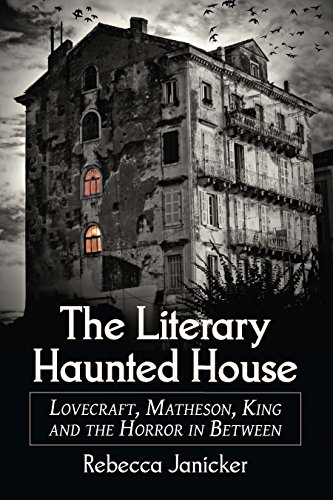 The Literary Haunted House: Lovecraft, Matheson, King and the Horror in Between (English Edition)