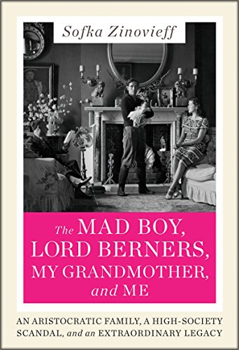 The Mad Boy, Lord Berners, My Grandmother, and Me: An Aristocratic Family, a High-Society Scandal, and an Extraordinary Legacy (English Edition)