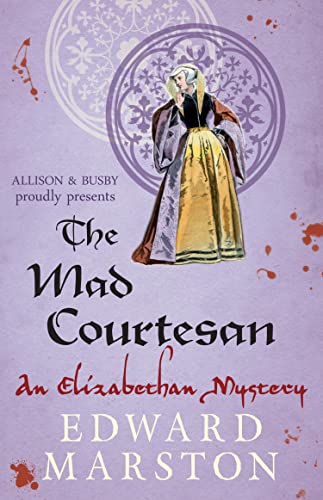 The Mad Courtesan: The dramatic Elizabethan whodunnit (Nicholas Bracewell Book 5) (English Edition)