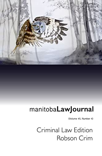 The Manitoba Law Journal Volume 45 Issue 4: Criminal Law Edition ...