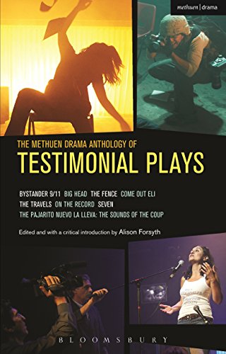 The Methuen Drama Anthology of Testimonial Plays: Bystander 9/11; Big Head; The Fence; Come Out Eli; The Travels; On the Record; Seven; Pajarito Nuevo ... Coup (Play Anthologies) (English Edition)