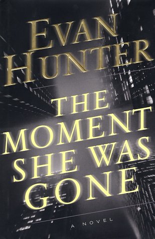 The Moment She Was Gone: A Novel: A Novel / Evan Hunter.