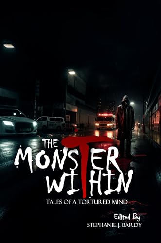 The Monster Within: Tales of a Tortured Mind (English Edition)