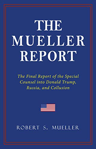 THE MUELLER REPORT: The Full Report on Donald Trump, Collusion, and Russian Interference in the 2016 U.S. Presidential Election (English Edition)