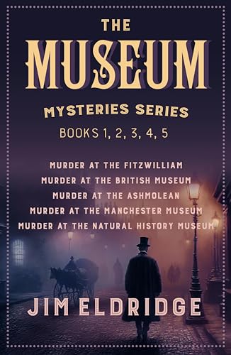 The Museum Mysteries series: Books 1, 2, 3, 4, 5: Murder at the Fitzwilliam, Murder at the British Museum, Murder at the Ashmolean, Murder at the Manchester ... the Natural History Museum (English Edition)