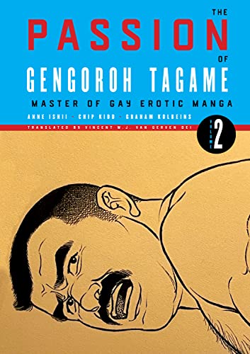 The Passion of Gengoroh Tagame: Master of Gay Erotic Manga Vol. 2 (English Edition)