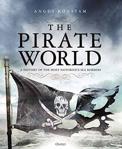 The Pirate World: A History of the Most Notorious Sea Robbers (English Edition)