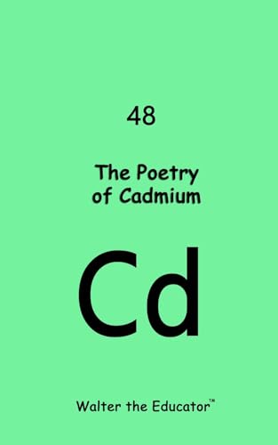 The Poetry of Cadmium (Chemical Element Poetry Book Series) (English Edition)
