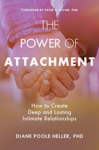 The Power of Attachment: How to Create Deep and Lasting Intimate Relationships (English Edition)