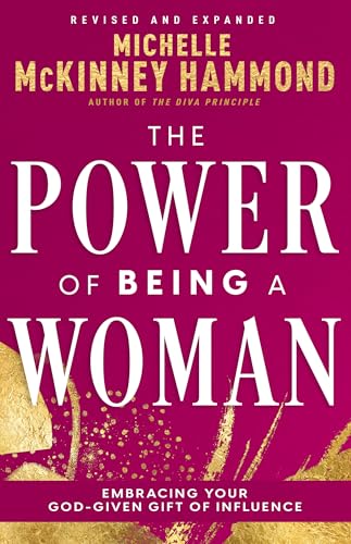 The Power of Being a Woman: Embracing Your God-Given Gift of Influence (Revised and Expanded) (English Edition)