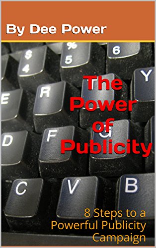 The Power of Publicity: 8 Steps to a Powerful Publicity Campaign (English Edition)