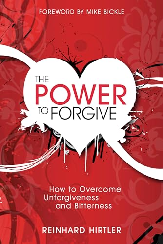 The Power to Forgive: How to Overcome Unforgiveness and Bitterness (English Edition)