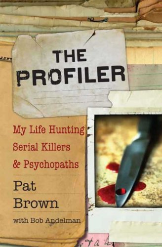 The Profiler: My Life Hunting Serial Killers and Psychopaths (English Edition)