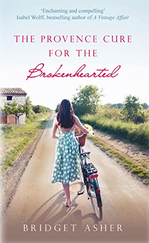 The Provence Cure for the Brokenhearted: A journey through love, loss and healing (English Edition)