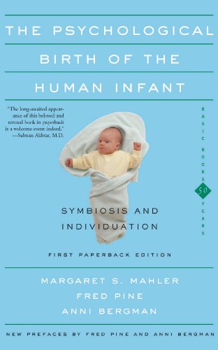 The Psychological Birth Of The Human Infant Symbiosis And Individuation (English Edition)