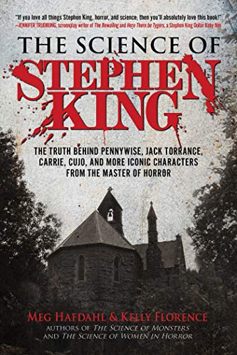 The Science of Stephen King: The Truth Behind Pennywise, Jack Torrance, Carrie, Cujo, and More Iconic Characters from the Master of Horror (English Edition)