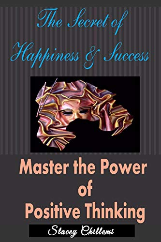 The Secret To Happiness & Success: Master The Power Of Positive Thinking (English Edition)