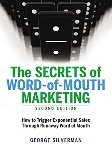 The Secrets of Word-of-Mouth Marketing: How to Trigger Exponential Sales Through Runaway Word of Mouth