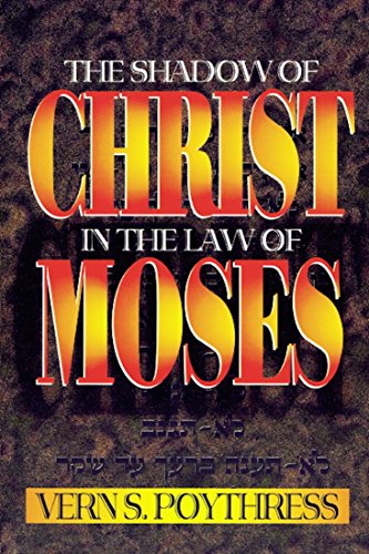 The Shadow of Christ in the Law of Moses (English Edition)