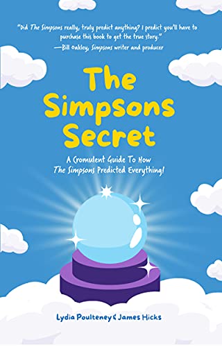 The Simpsons Secret: A Cromulent Guide To How The Simpsons Predicted Everything! (English Edition)