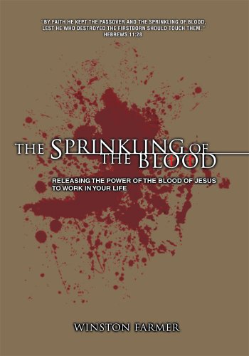 The Sprinkling of the Blood: Releasing the Power of the Blood of Jesus to Work in Your Life (English Edition)