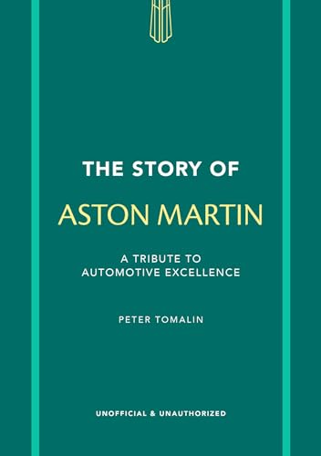 The Story of Aston Martin: A tribute to automotive excellence (The Story of Cars) (English Edition)