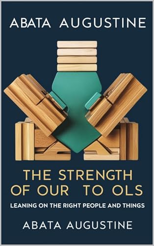 The Strength of Our Tools: Leaning on the Right People and Things (English Edition)