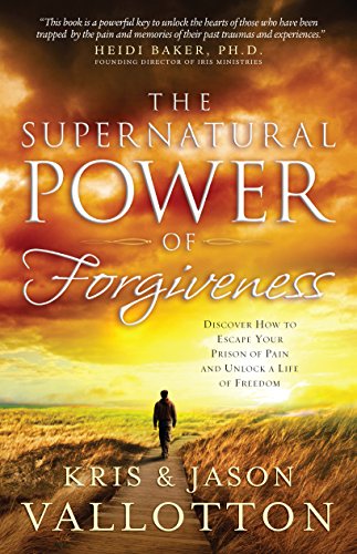 The Supernatural Power of Forgiveness: Discover How to Escape Your Prison of Pain and Unlock a Life of Freedom (English Edition)