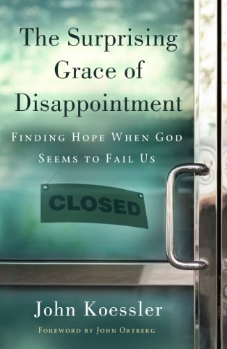 The Surprising Grace of Disappointment: Finding Hope when God Seems to Fail Us (English Edition)