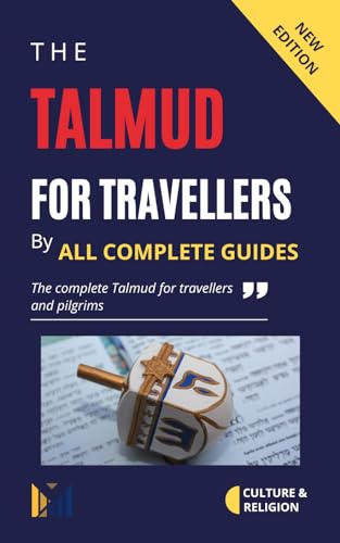 The Talmud for Travellers: The Complete Talmud for Travellers and Pilgrims (English Edition)