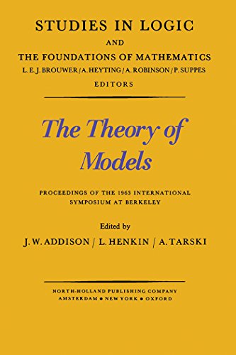 The Theory of Models: Proceedings of the 1963 International Symposium at Berkeley (Study in Logic & Mathematics) (English Edition)