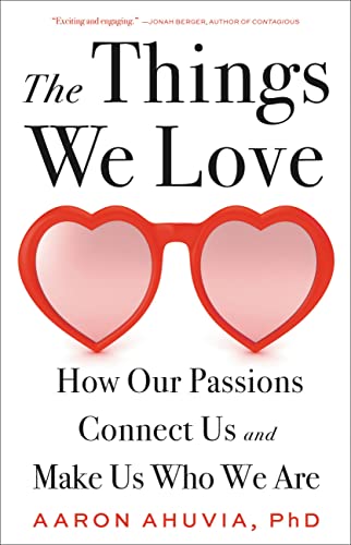 The Things We Love: How Our Passions Connect Us and Make Us Who We Are (English Edition)