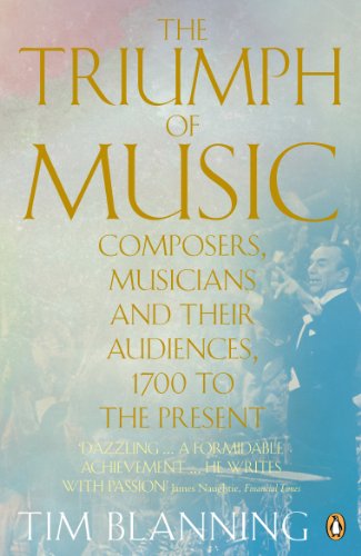 The Triumph of Music: Composers, Musicians and Their Audiences, 1700 to the Present (Penguin Modern Classics) (English Edition)