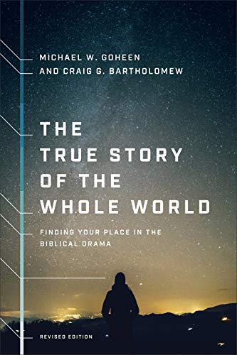 The True Story of the Whole World: Finding Your Place in the Biblical Drama (English Edition)