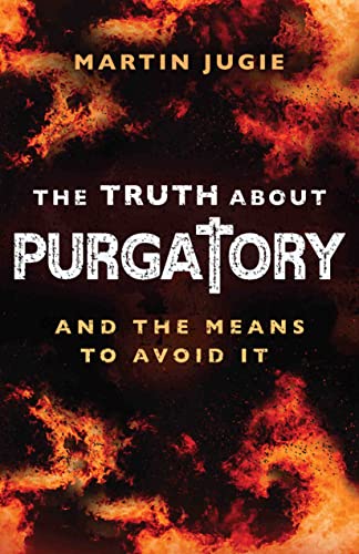 The Truth about Purgatory: And the Means to Avoid it (English Edition)