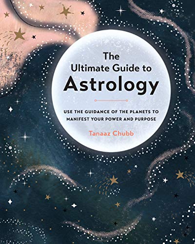 The Ultimate Guide to Astrology: Use the Guidance of the Planets to Manifest Your Power and Purpose (The Ultimate Guide to...) (English Edition)