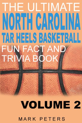 The Ultimate North Carolina Tar Heels Fun Fact And Trivia Book