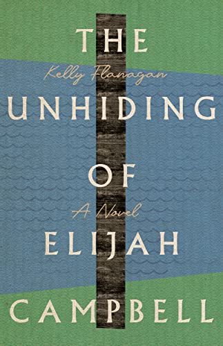 The Unhiding of Elijah Campbell: A Novel (English Edition)