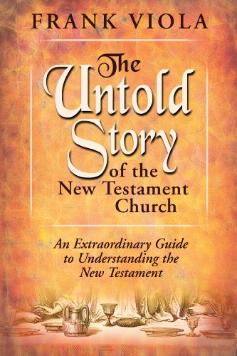 The Untold Story of the New Testament Church: An Extraordinary Guide to Understanding the New Testament (English Edition)